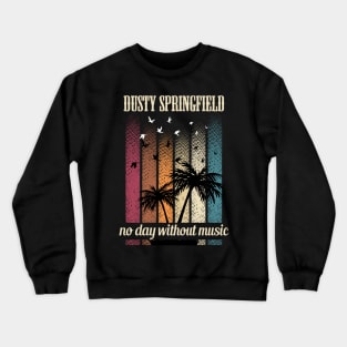 DUSTY SPRINGFIELD SONG Crewneck Sweatshirt